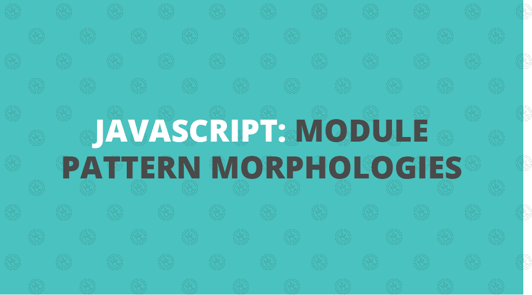 javascriptL module pattern morphology